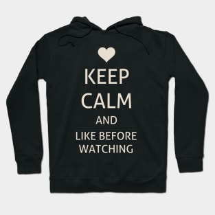 Keep Calm and like before watching Hoodie